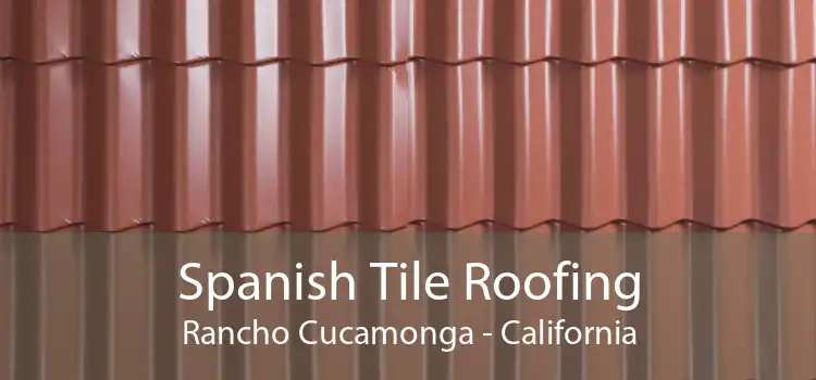 Spanish Tile Roofing Rancho Cucamonga - California