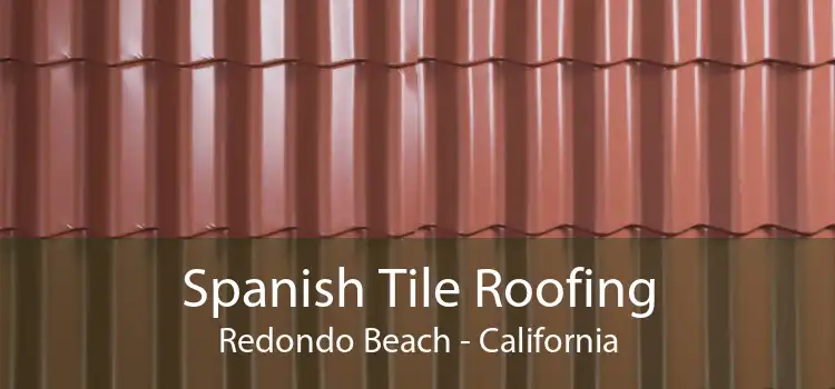 Spanish Tile Roofing Redondo Beach - California