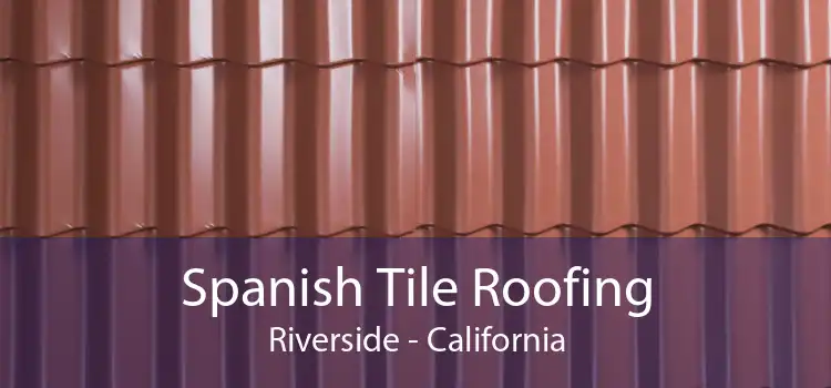 Spanish Tile Roofing Riverside - California