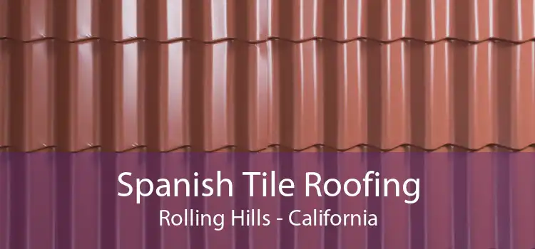 Spanish Tile Roofing Rolling Hills - California