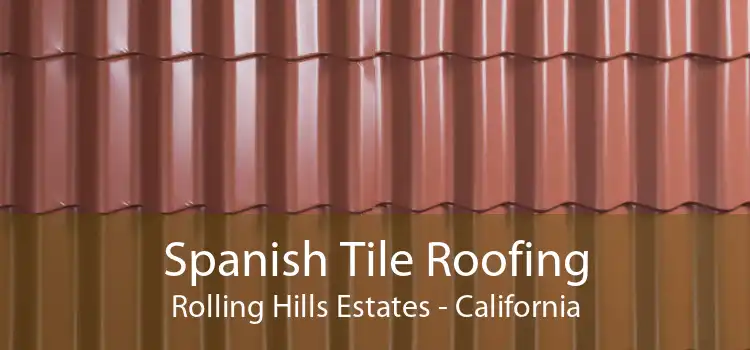 Spanish Tile Roofing Rolling Hills Estates - California