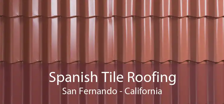 Spanish Tile Roofing San Fernando - California