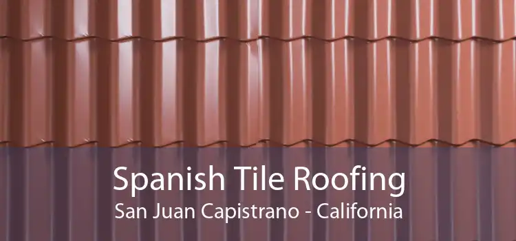 Spanish Tile Roofing San Juan Capistrano - California