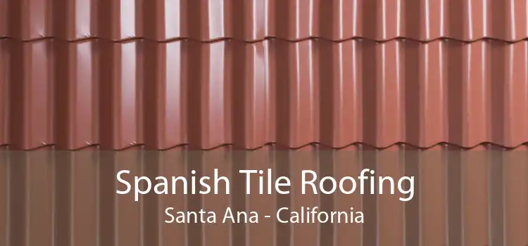 Spanish Tile Roofing Santa Ana - California