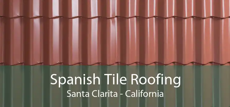 Spanish Tile Roofing Santa Clarita - California