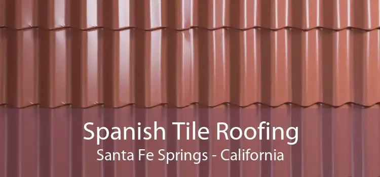 Spanish Tile Roofing Santa Fe Springs - California