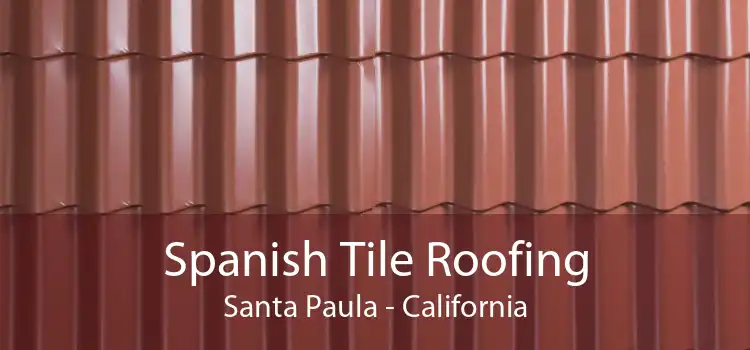 Spanish Tile Roofing Santa Paula - California