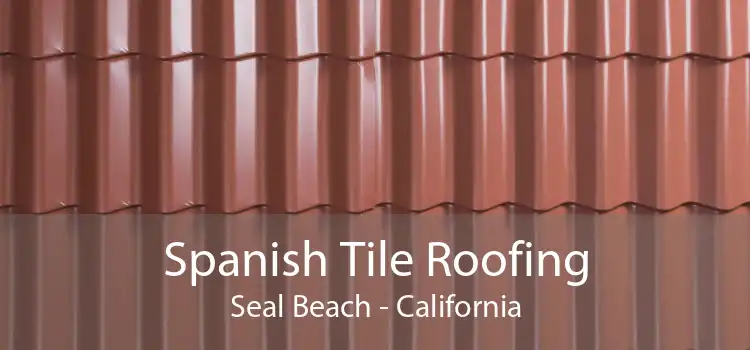 Spanish Tile Roofing Seal Beach - California