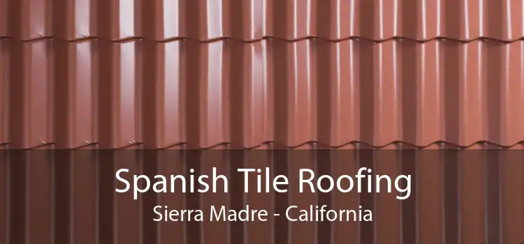 Spanish Tile Roofing Sierra Madre - California