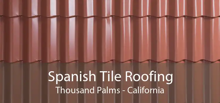 Spanish Tile Roofing Thousand Palms - California