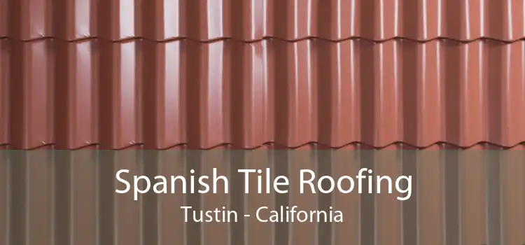 Spanish Tile Roofing Tustin - California