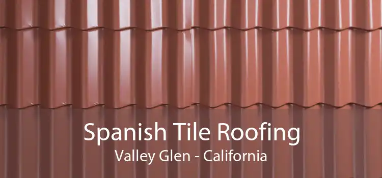 Spanish Tile Roofing Valley Glen - California