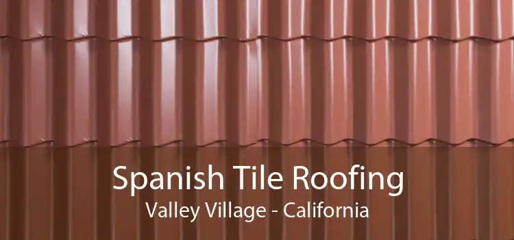 Spanish Tile Roofing Valley Village - California