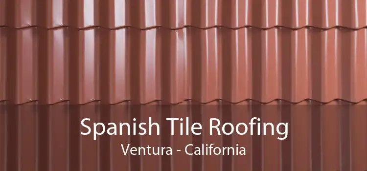 Spanish Tile Roofing Ventura - California