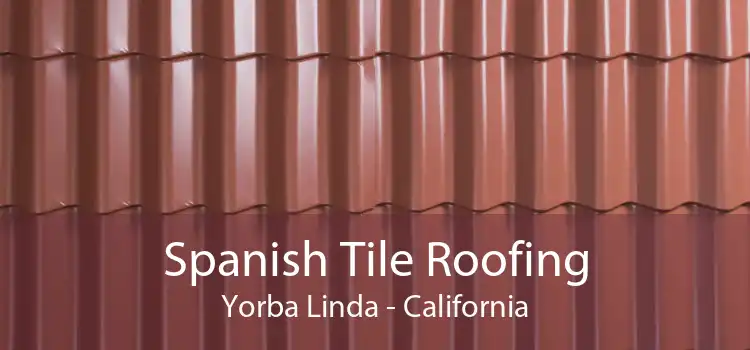 Spanish Tile Roofing Yorba Linda - California