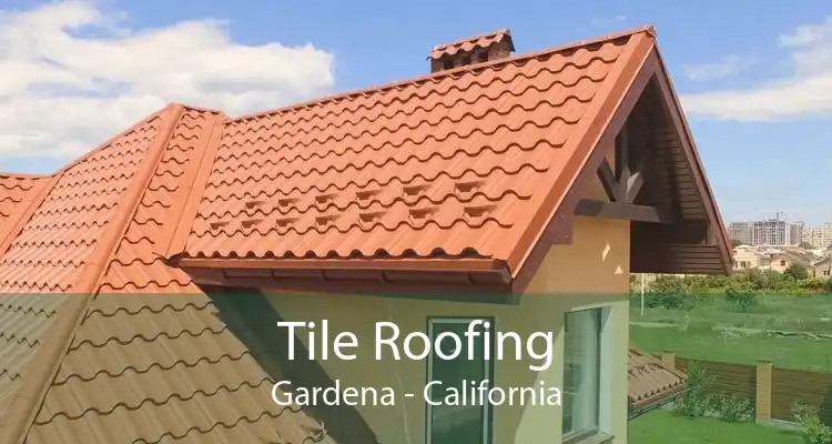 Tile Roofing Gardena - California