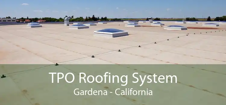 TPO Roofing System Gardena - California