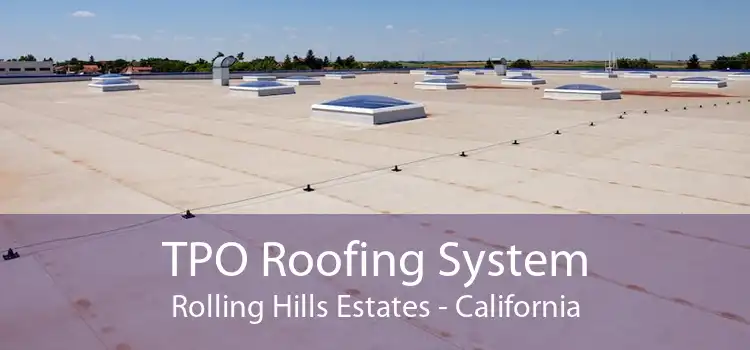 TPO Roofing System Rolling Hills Estates - California