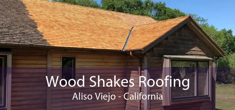 Wood Shakes Roofing Aliso Viejo - California