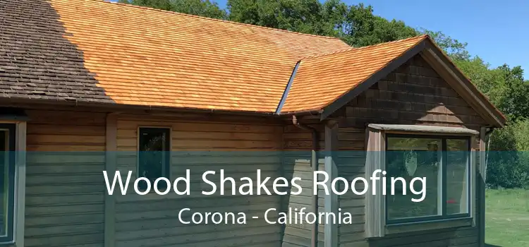 Wood Shakes Roofing Corona - California