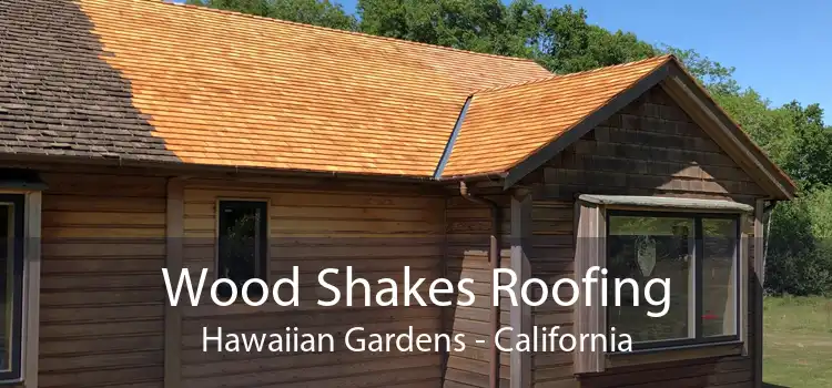 Wood Shakes Roofing Hawaiian Gardens - California