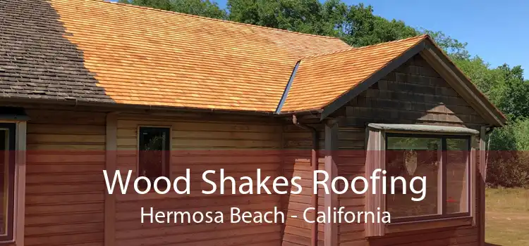 Wood Shakes Roofing Hermosa Beach - California