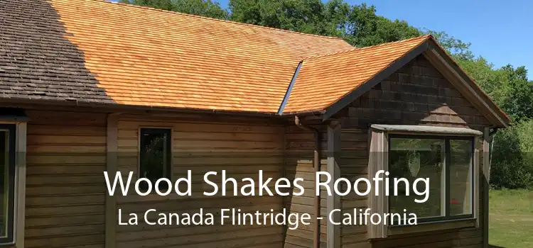 Wood Shakes Roofing La Canada Flintridge - California