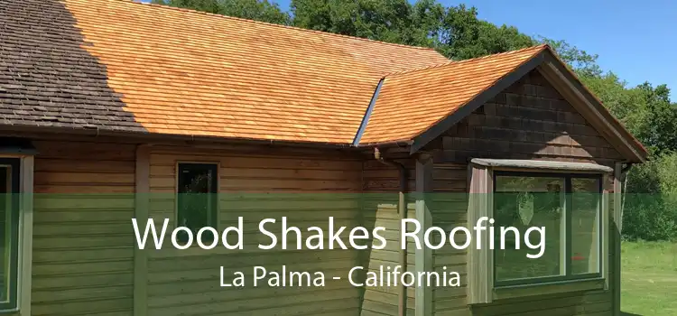 Wood Shakes Roofing La Palma - California