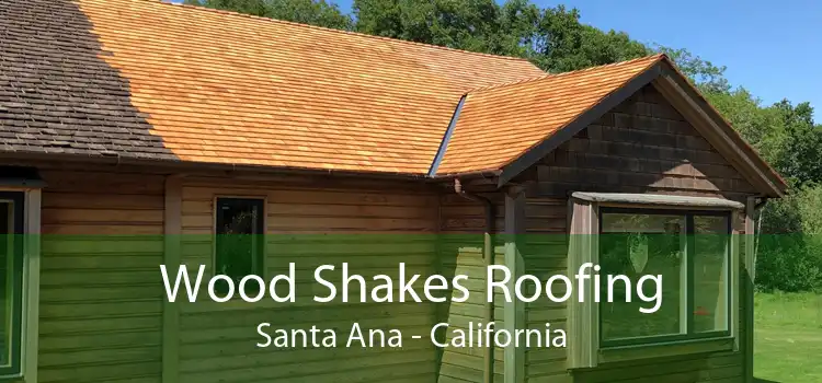 Wood Shakes Roofing Santa Ana - California