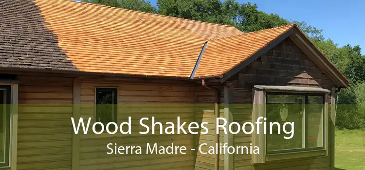 Wood Shakes Roofing Sierra Madre - California