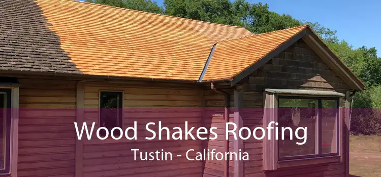 Wood Shakes Roofing Tustin - California