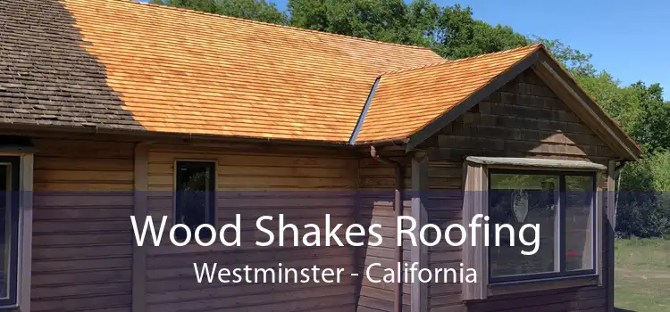 Wood Shakes Roofing Westminster - California