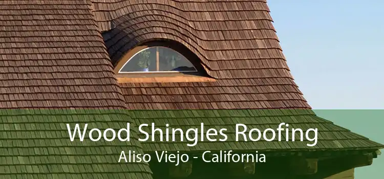 Wood Shingles Roofing Aliso Viejo - California