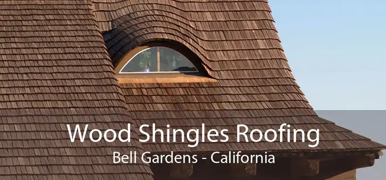 Wood Shingles Roofing Bell Gardens - California