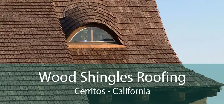 Wood Shingles Roofing Cerritos - California