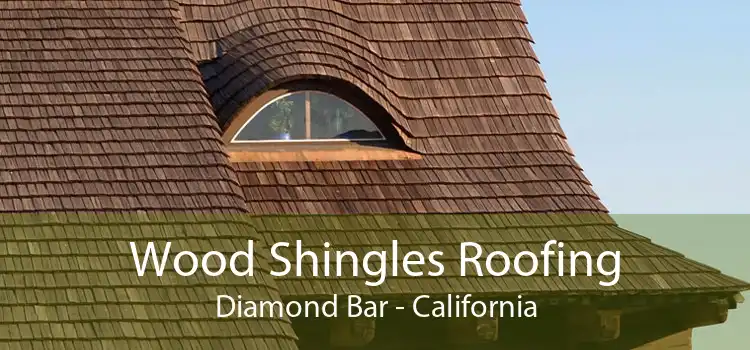 Wood Shingles Roofing Diamond Bar - California