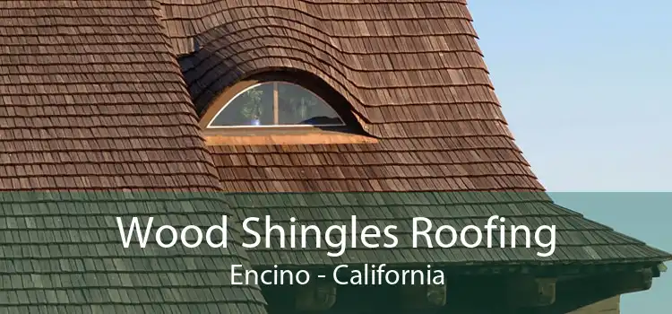 Wood Shingles Roofing Encino - California