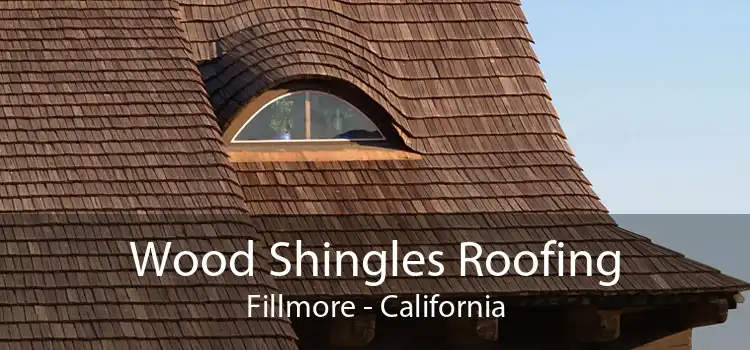 Wood Shingles Roofing Fillmore - California