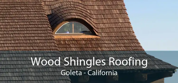 Wood Shingles Roofing Goleta - California