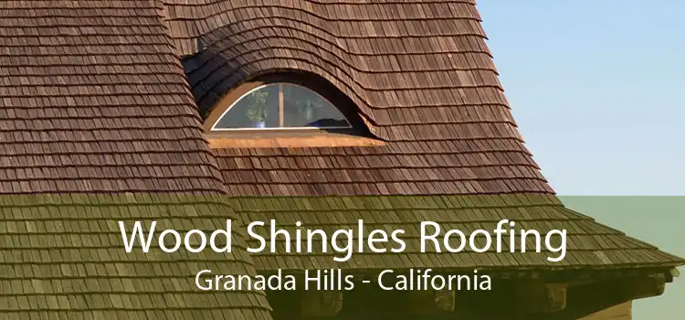 Wood Shingles Roofing Granada Hills - California