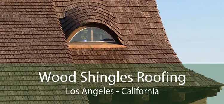 Wood Shingles Roofing Los Angeles - California