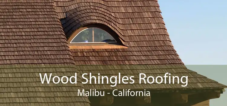 Wood Shingles Roofing Malibu - California