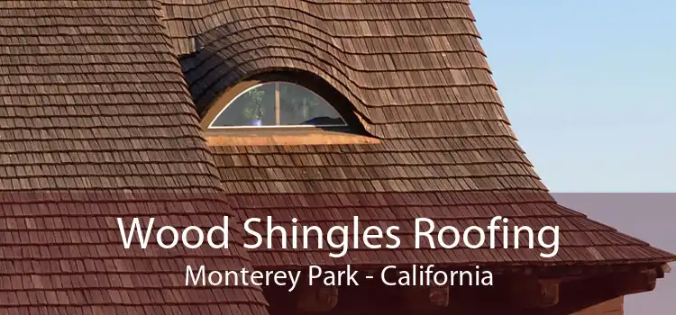 Wood Shingles Roofing Monterey Park - California