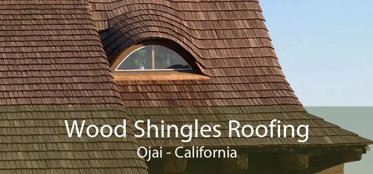 Wood Shingles Roofing Ojai - California