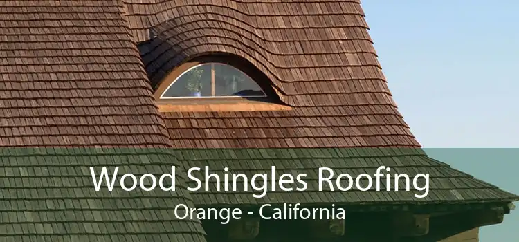 Wood Shingles Roofing Orange - California