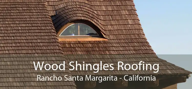 Wood Shingles Roofing Rancho Santa Margarita - California