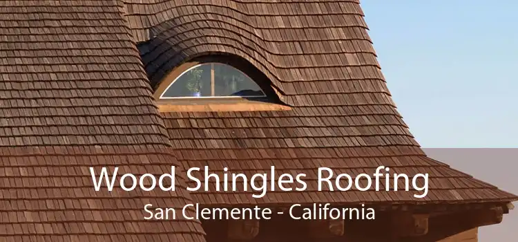 Wood Shingles Roofing San Clemente - California