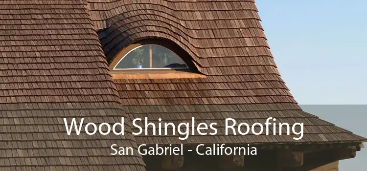 Wood Shingles Roofing San Gabriel - California