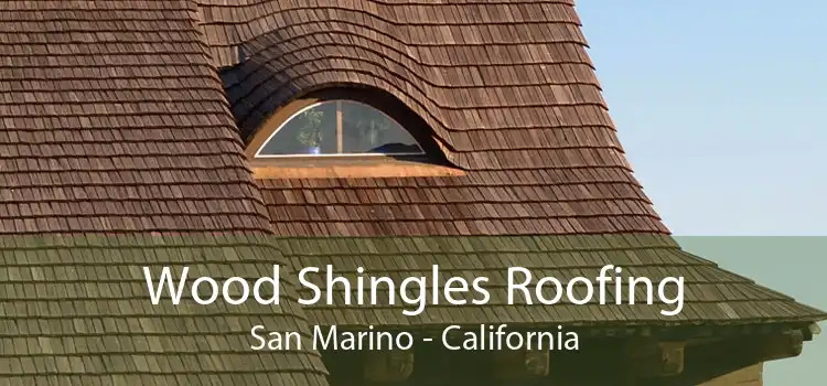 Wood Shingles Roofing San Marino - California