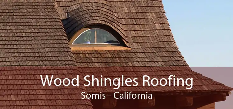 Wood Shingles Roofing Somis - California